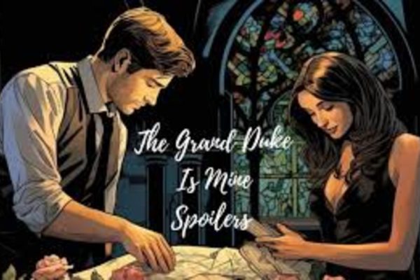 Unveiling the Secrets: Spoilers for 'The Grand Duke is Mine